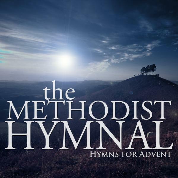 The Methodist Hymnal Hymns For Advent iHeart