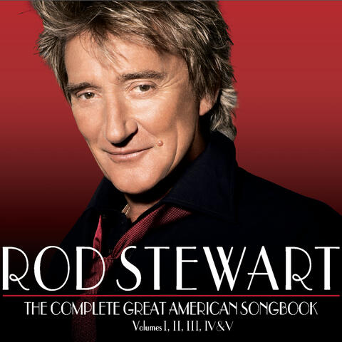 Rod Stewart - The Complete Great American Songbook | iHeart