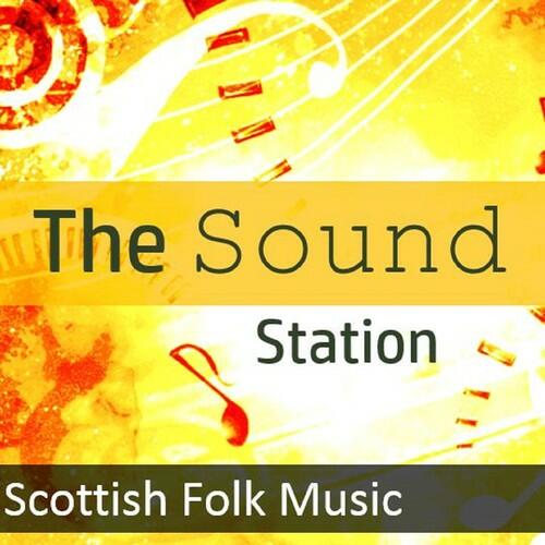 Various Artists The Sound Station Scottish Folk Music iHeart