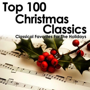 Various Artists - Top 100 Christmas Classics - Classical Favorites For ...