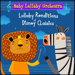 Baby Lullaby Orchestra - Lullaby Renditions of Disney Classics | iHeart