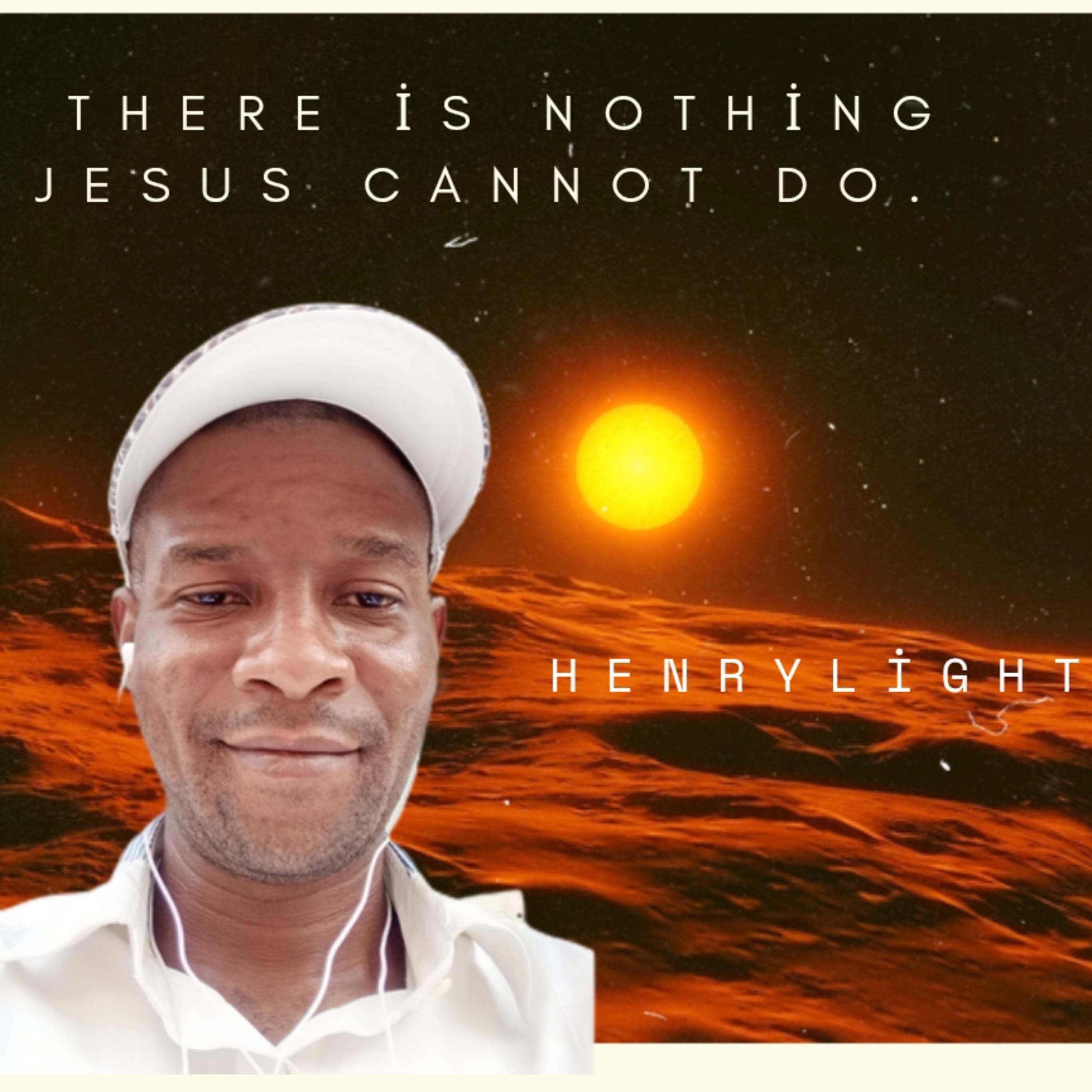 Henrylight - There Is Nothing Jesus Cannot Do | iHeart
