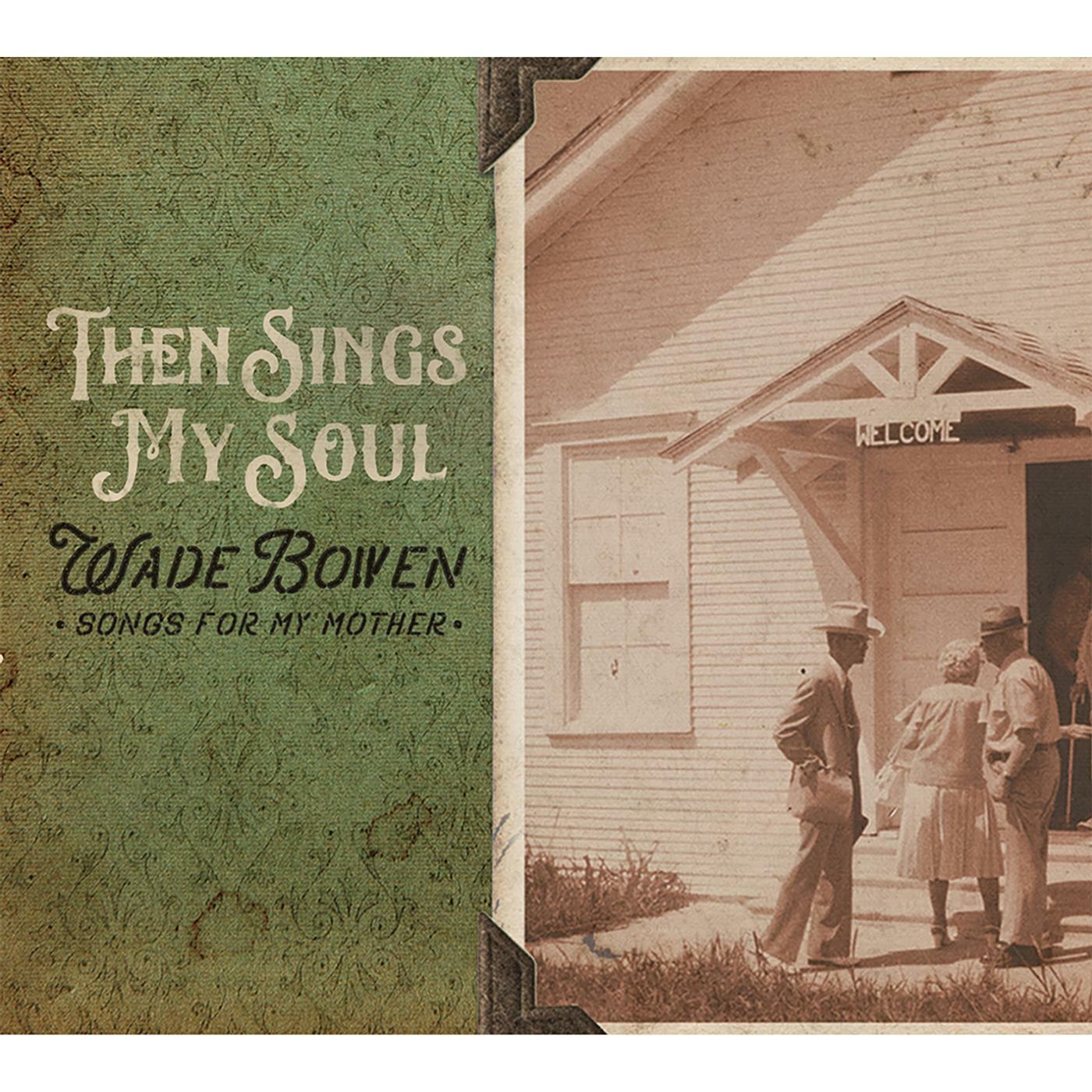 Wade Bowen - Then Sings My Soul... Songs for My Mother | iHeart