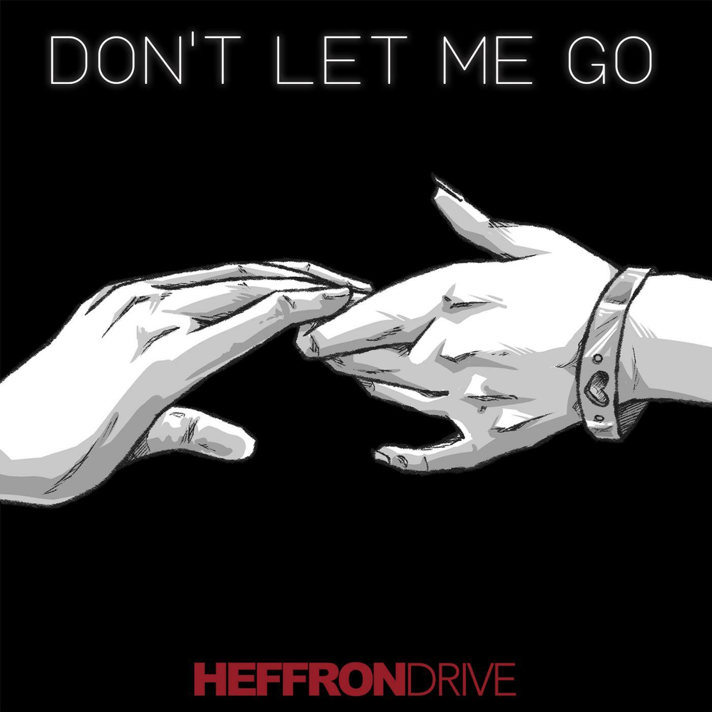 Listen Free to Heffron Drive - Don't Let Me Go Radio on iHeartRadio