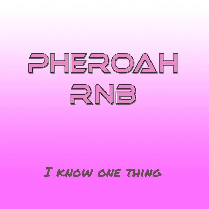 Pheroah RNB - I Know One Thing | iHeart