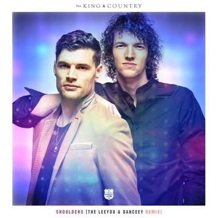 for KING &amp; COUNTRY - Shoulders (The Leeyou &amp; Danceey Remix) | iHeart