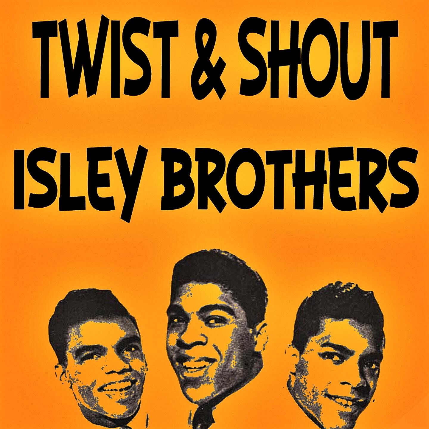 The Isley Brothers Twist And Shout Iheart