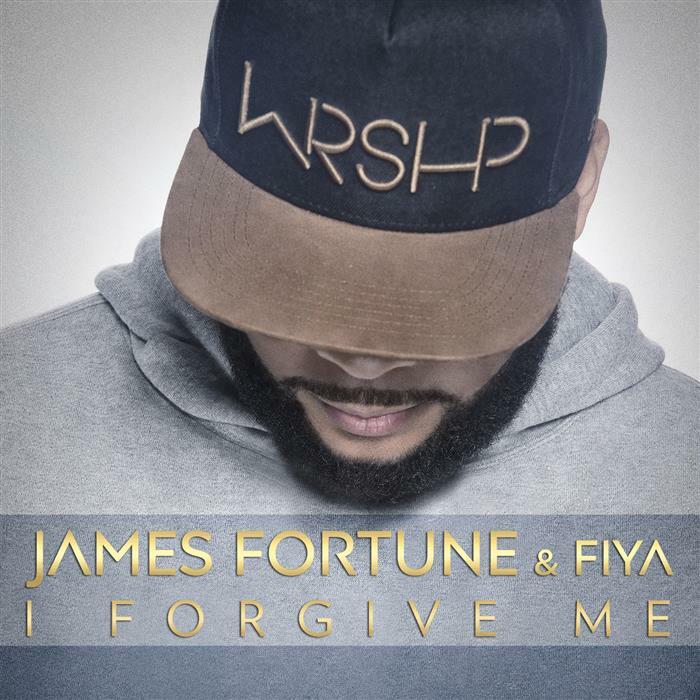 James Fortune & FIYA - I Forgive Me - Single | iHeart