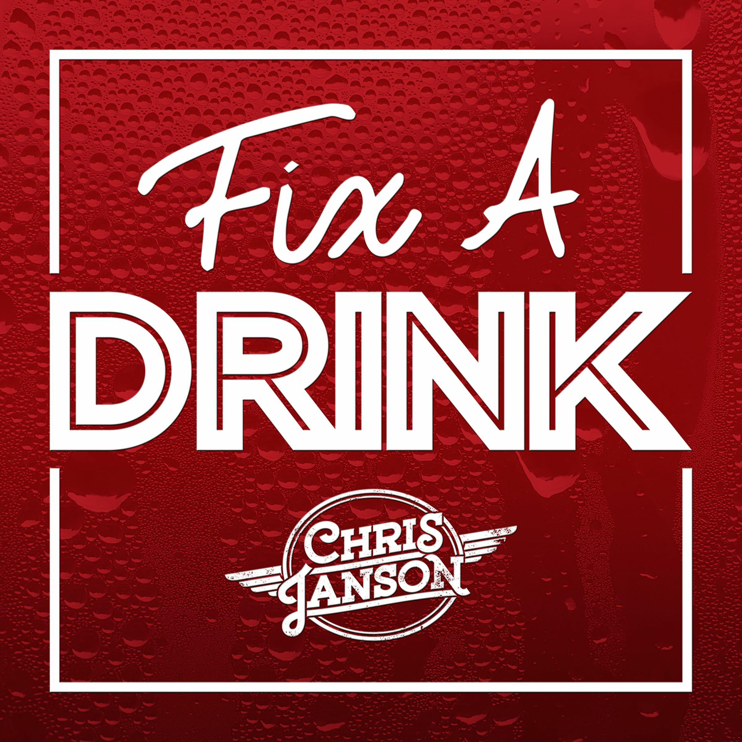 Everything You Need To Know About "Fix A Drink Chris Janson"