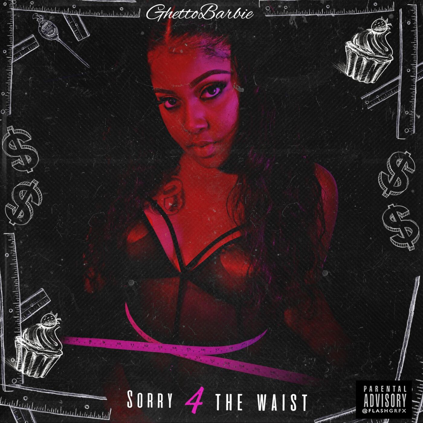 Ghetto Barbie - Sorry 4 the Waist | iHeart