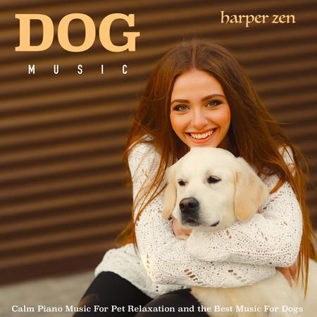 Harper Zen - Dog Music: Calm Piano Music For Pet Relaxation and the ...