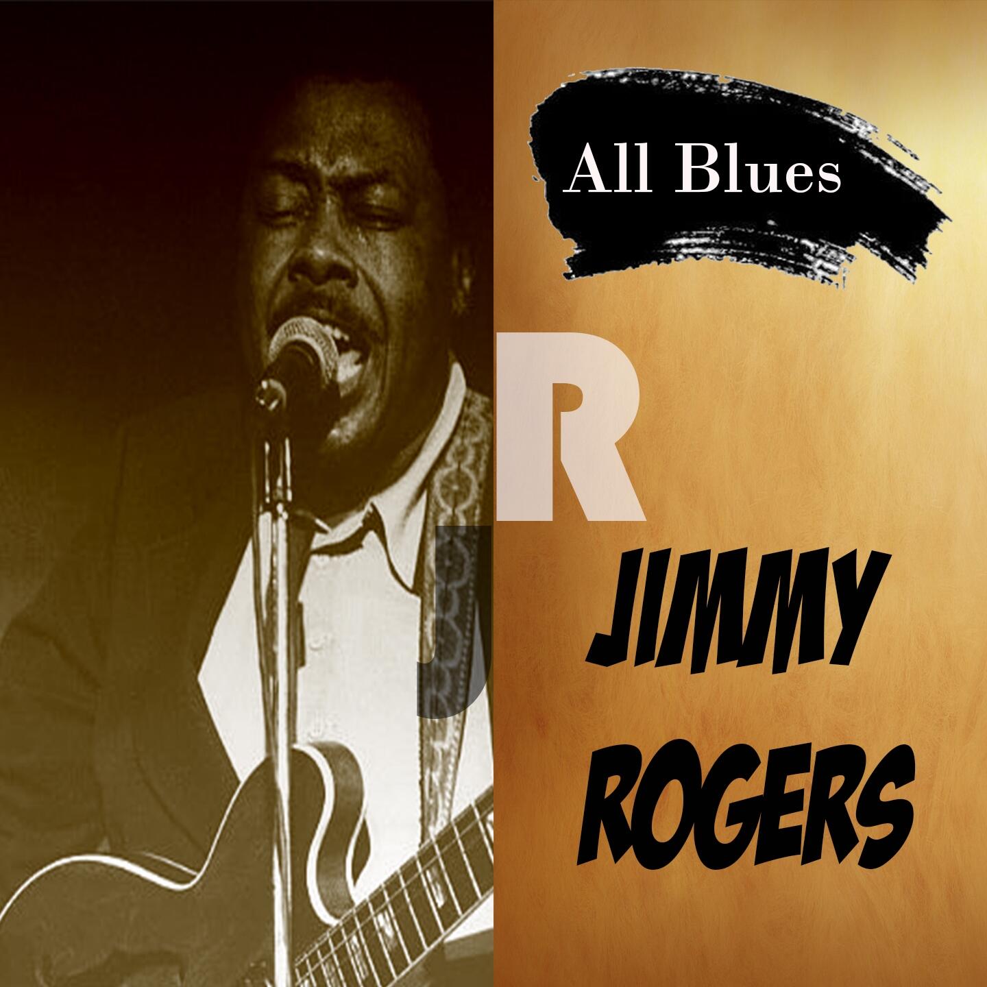 Jimmy Rogers - All Blues, Jimmy Rogers | iHeart