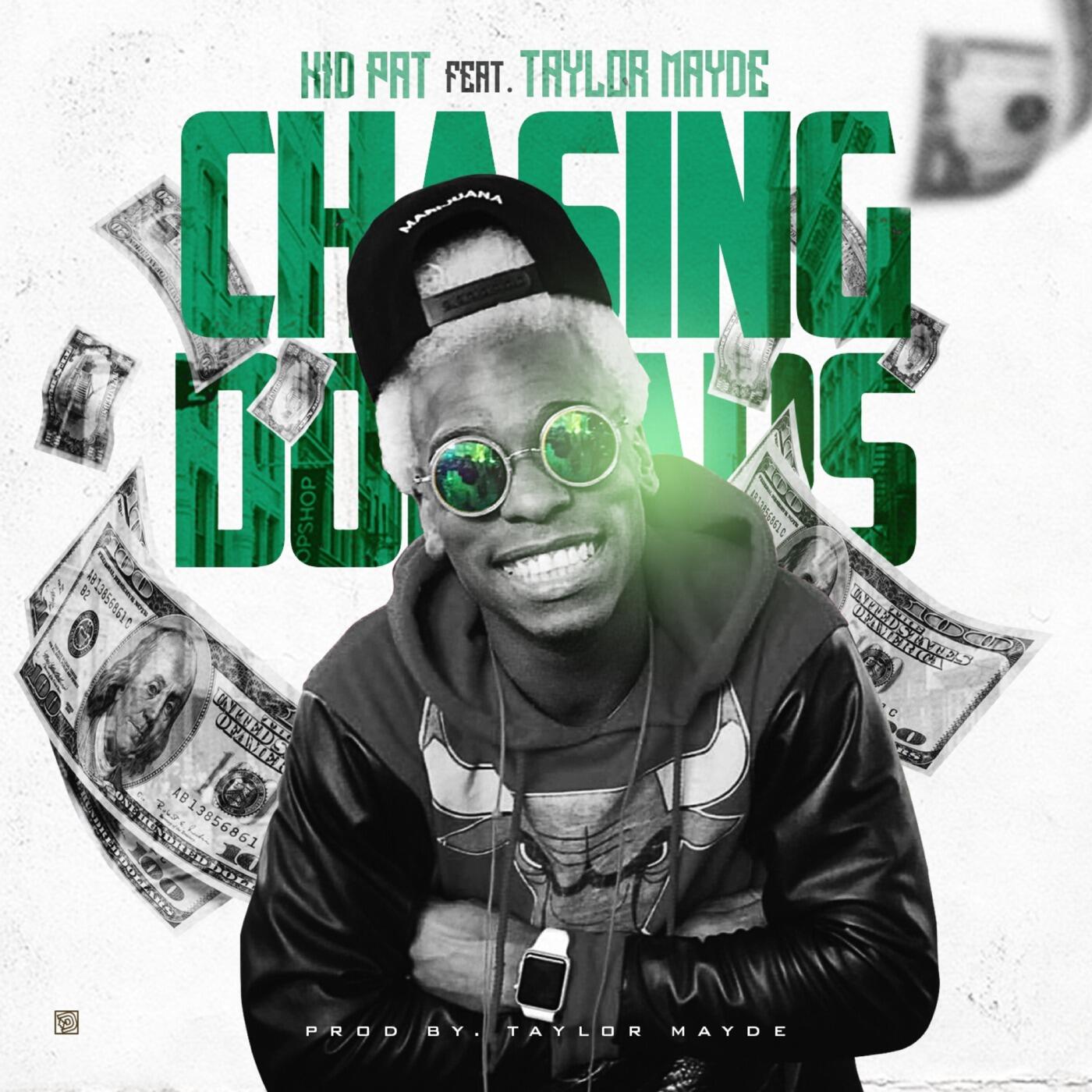 Kid Pat Chasing Dollars (feat. Taylor Mayde) iHeart