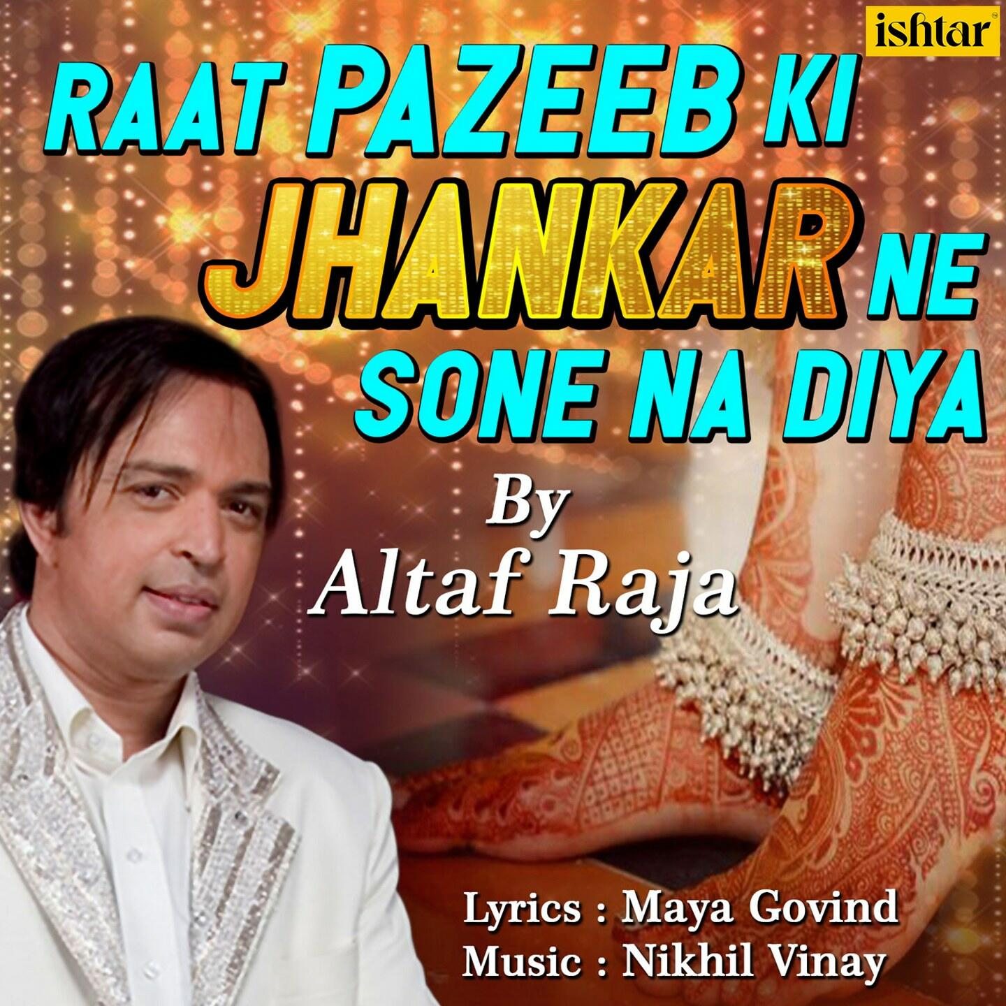 Altaf Raja Raat Pazeeb Ki Jhankar Ne Sone Na Diya Iheartradio 