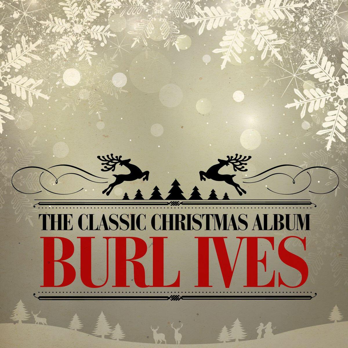 Burl Ives - The Classic Christmas Album | iHeart