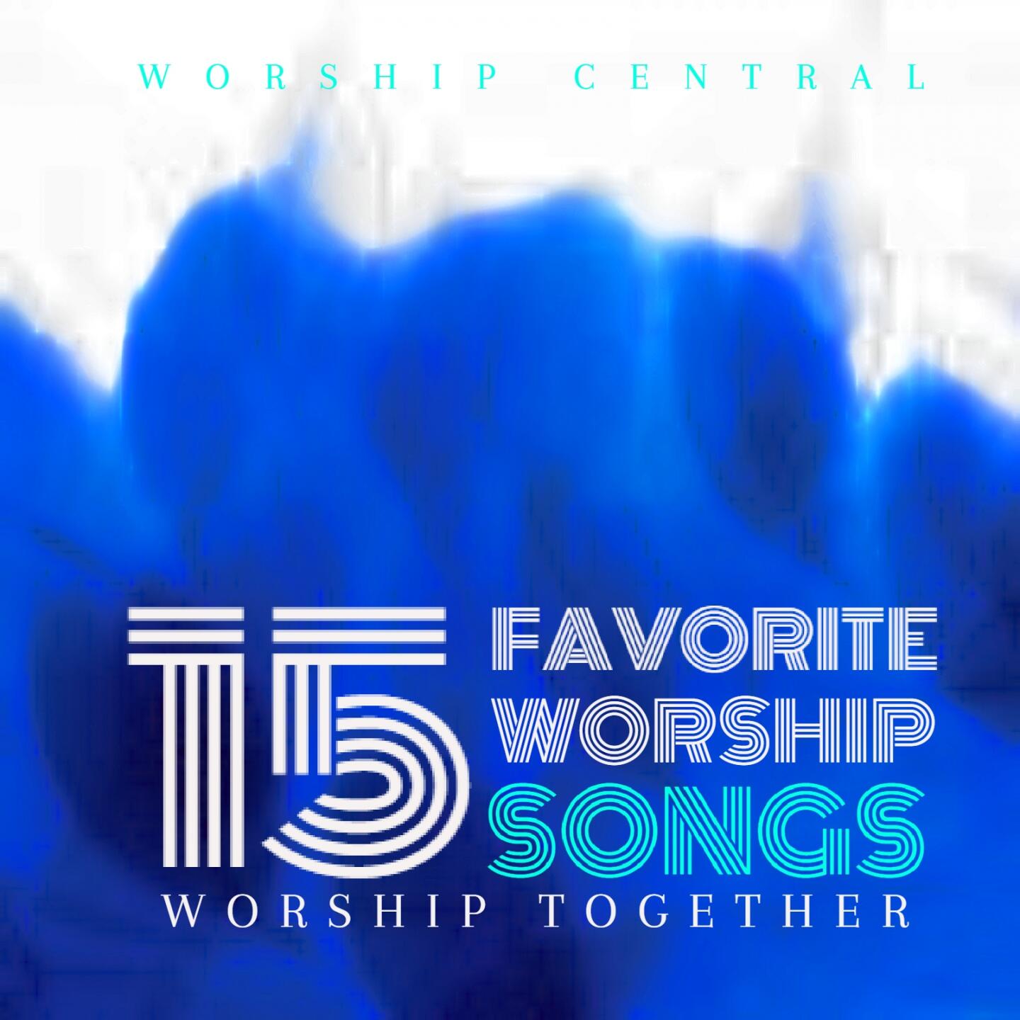 Worship Together - 15 Favorite Worship Songs | iHeart