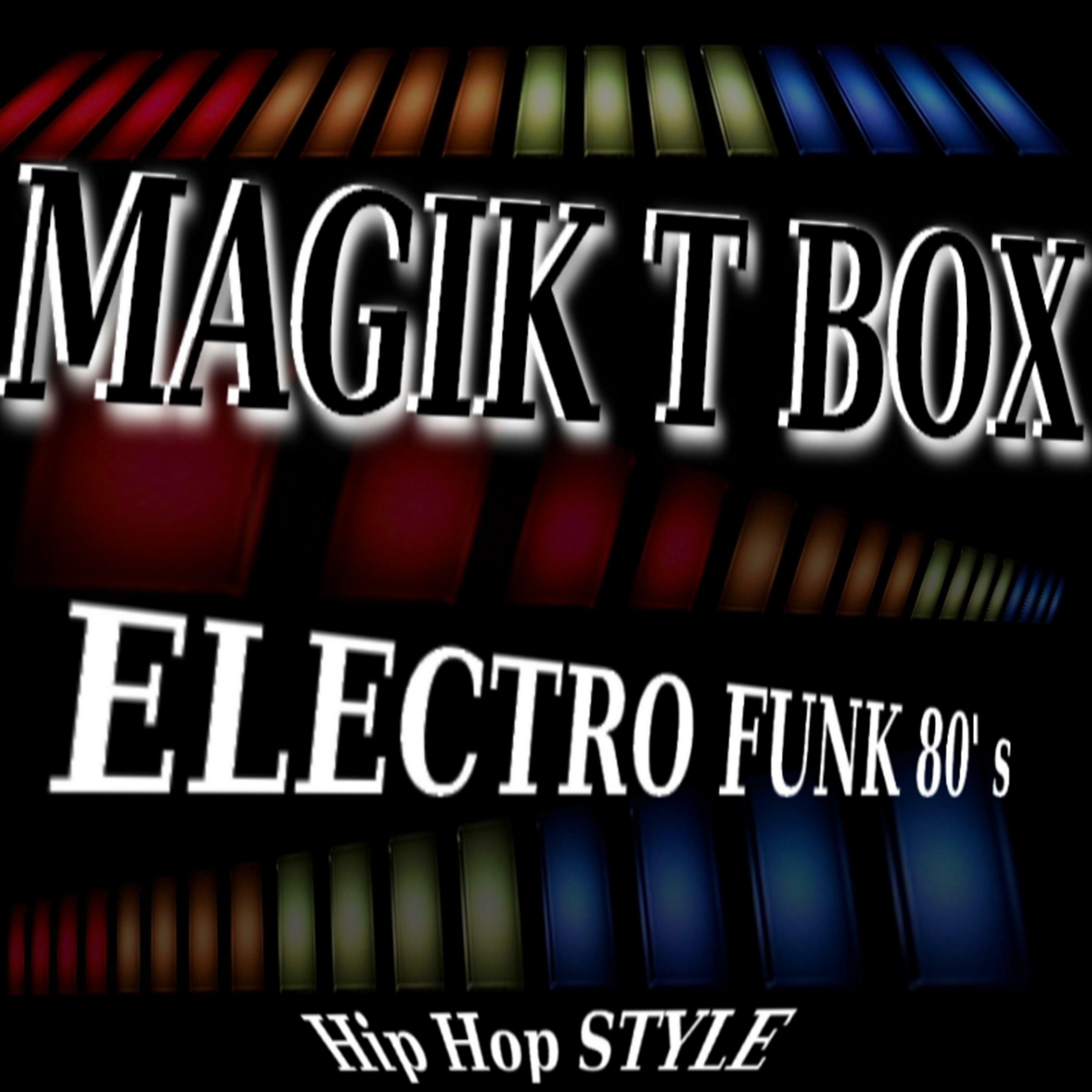 Magik T Box Electro Funk 80's (Hip Hop Style) iHeart