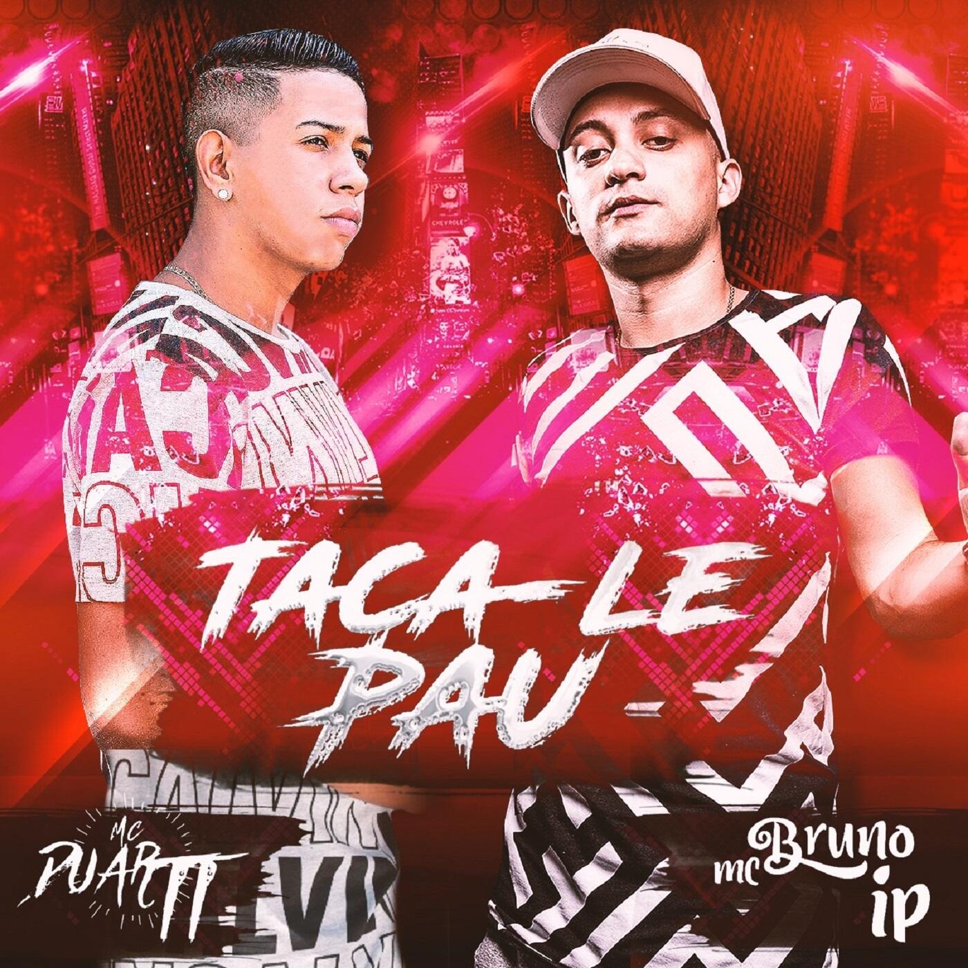 MC Duartt & MC Bruno IP - Taca-Lê Pau | iHeart