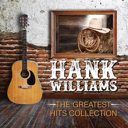 Hank Willams - Hank Williams The Greatest Hits Collection | iHeart