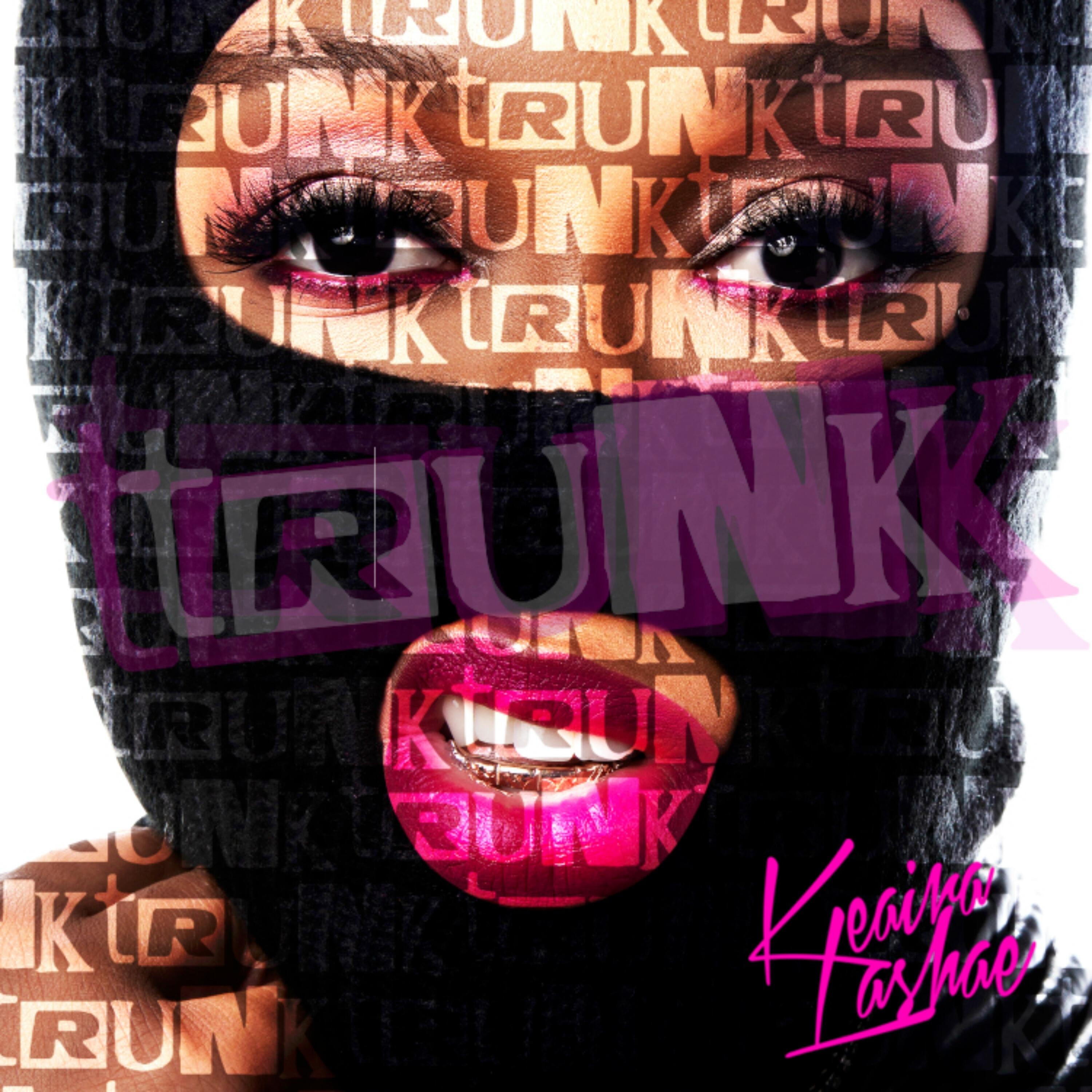 Keaira Lashae - Trunk | iHeart