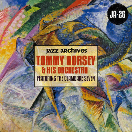 Tommy Dorsey & His Orchestra - Jazz Archives Presents: The Tommy Dorsey ...