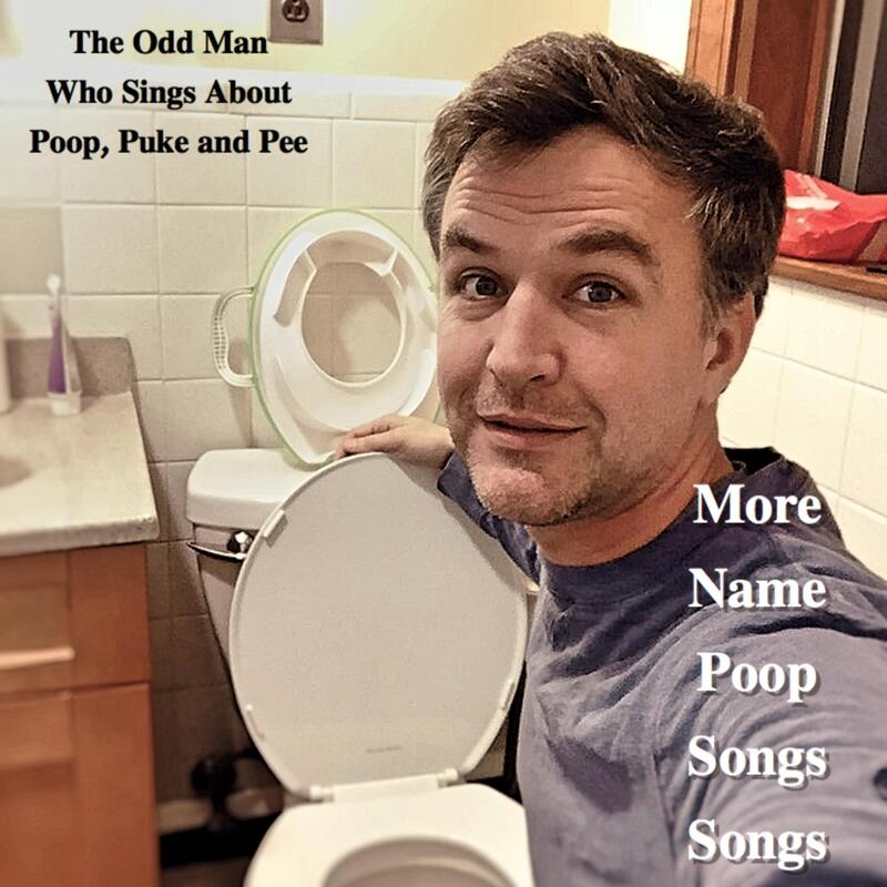 The Odd Man Who Sings About Poop, Puke and Pee - More Name Poop Songs ...