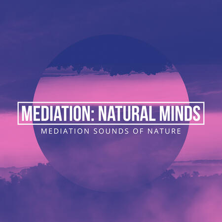 Mediation Sounds of Nature - Mediation: Natural Minds | iHeart