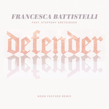 Francesca Battistelli - Defender (Neon Feather Remix) | iHeart