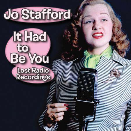 Jo Stafford - It Had to Be You: Lost Radio Recordings | iHeart