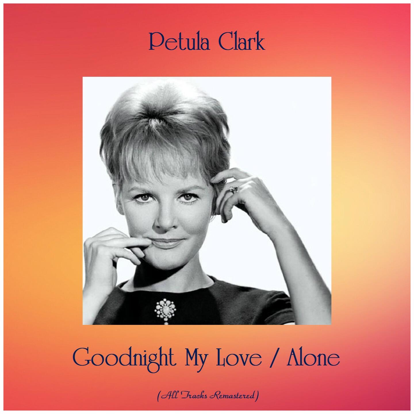 Petula Clark - Goodnight My Love / Alone | iHeart