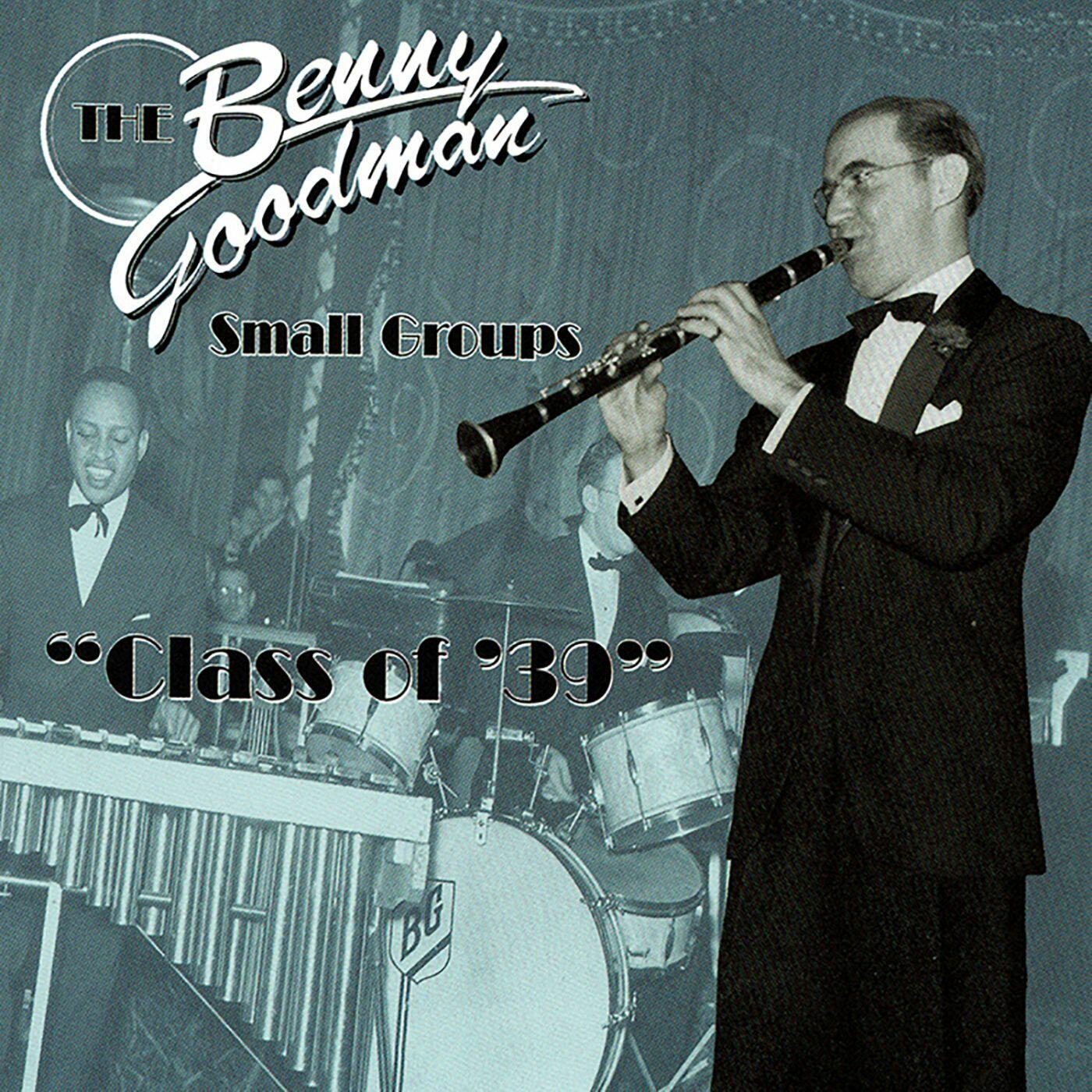 Benny Goodman - Small Groups: Class Of '39 | IHeart