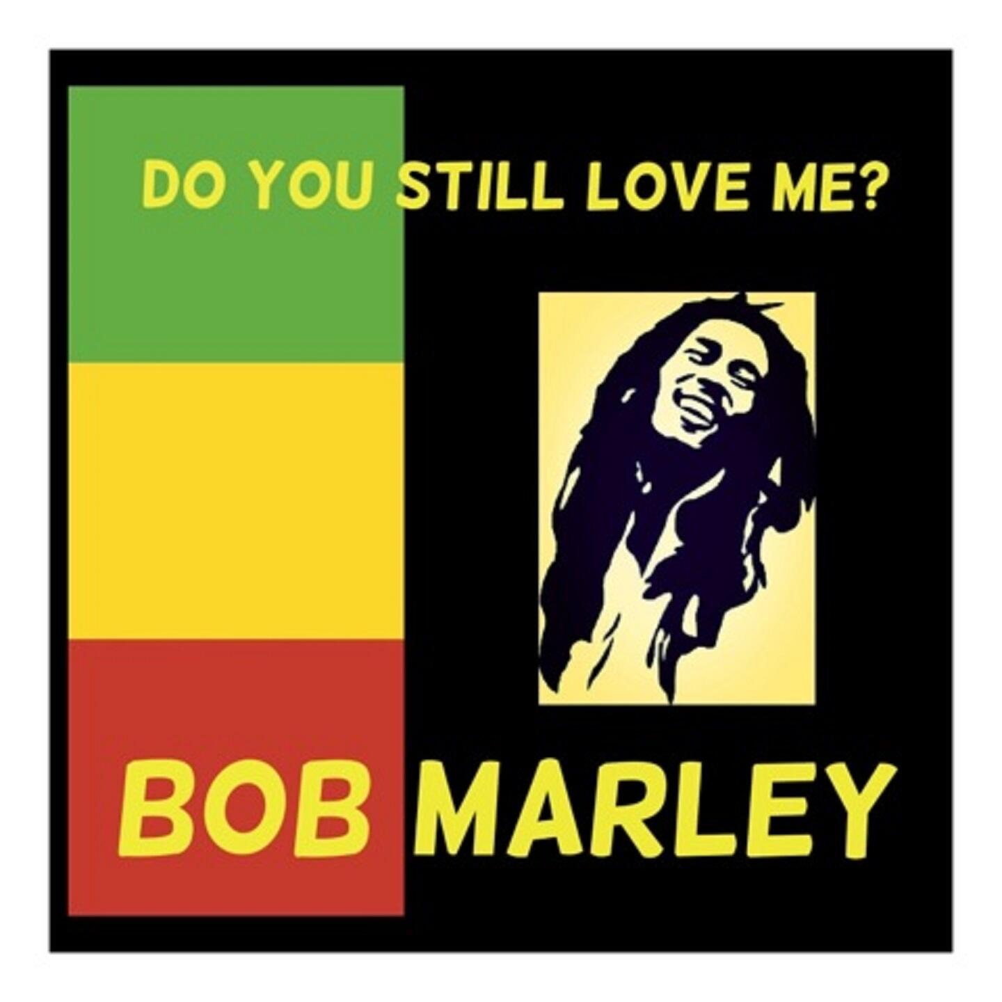 don't call me love if you can't love me bob marley