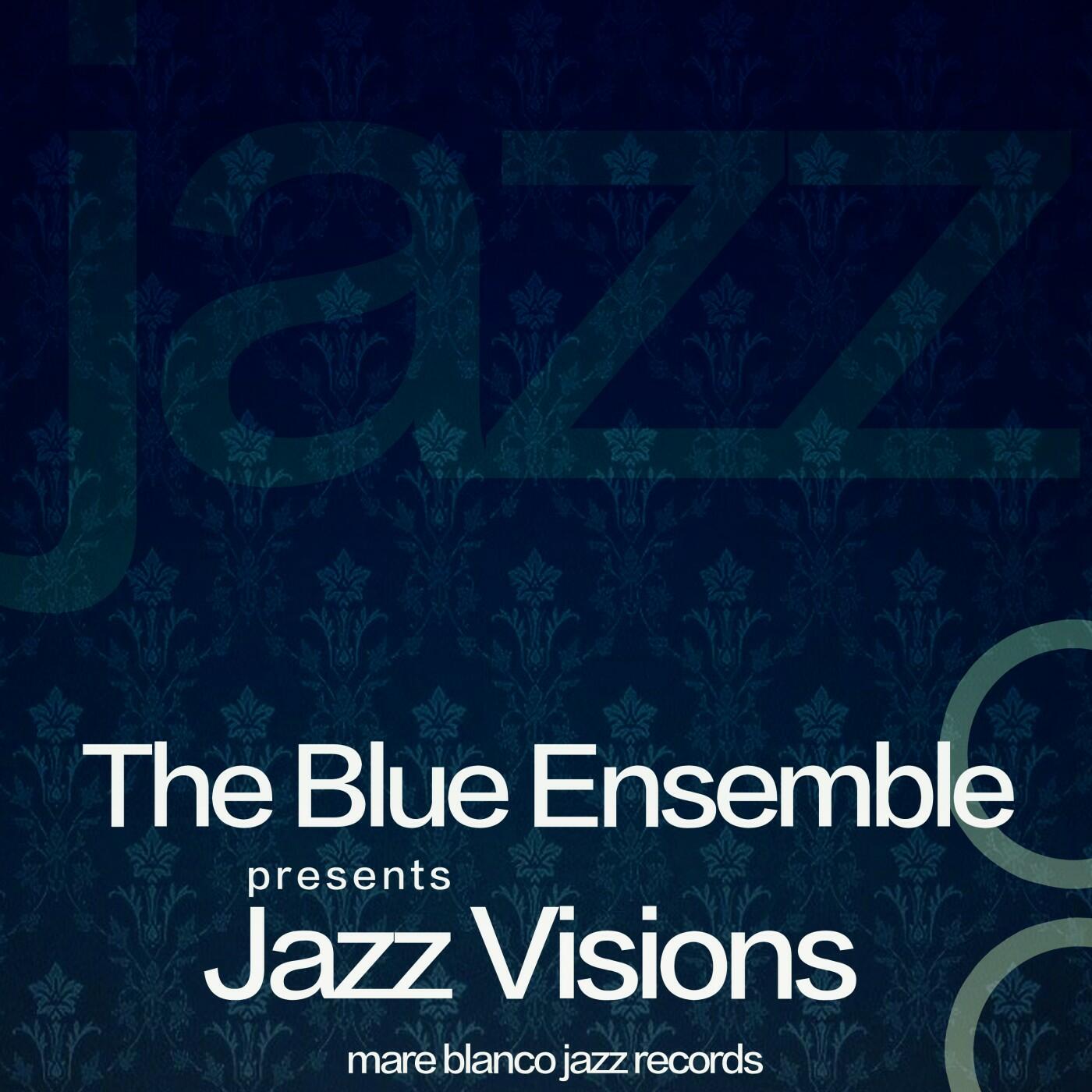 The Blue Ensemble - The Blue Ensemble Presents Jazz Visions | iHeart