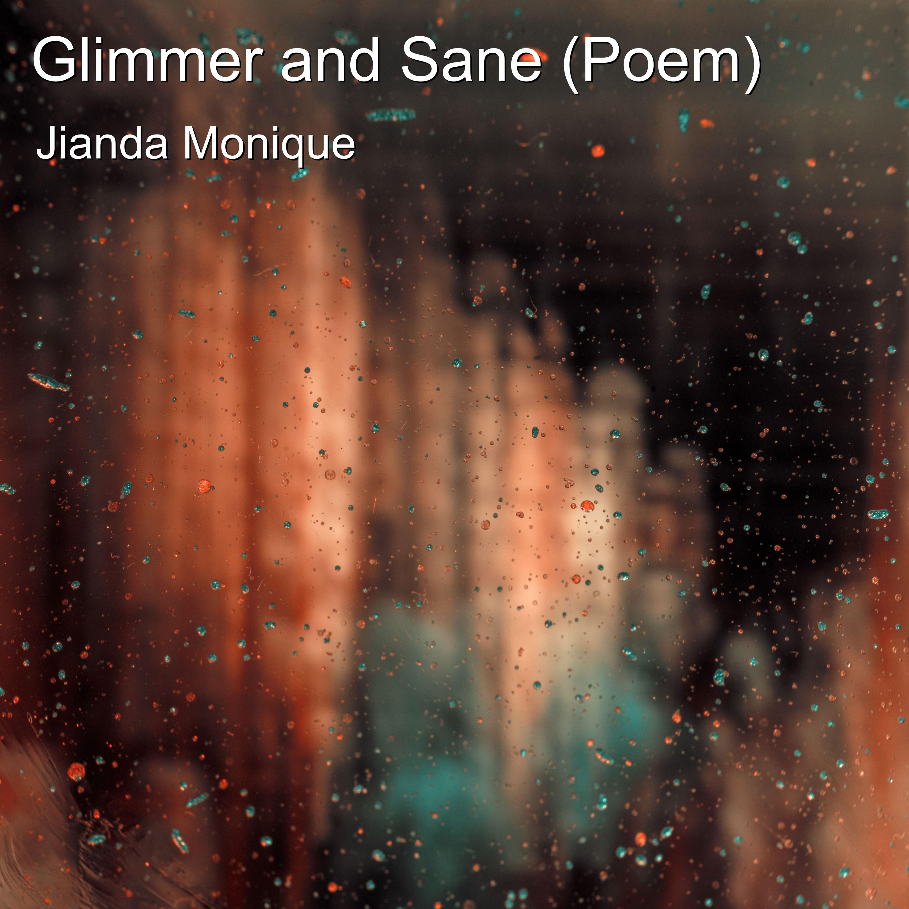 Jianda Monique - Glimmer and Sane (Poem) | iHeart