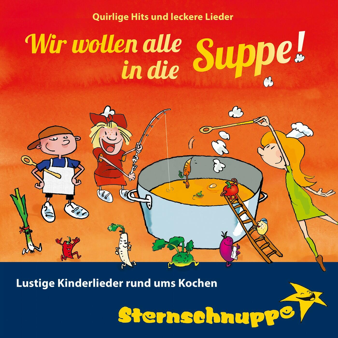 Sternschnuppe Wir wollen alle in die Suppe! Lustige Kinderlieder rund