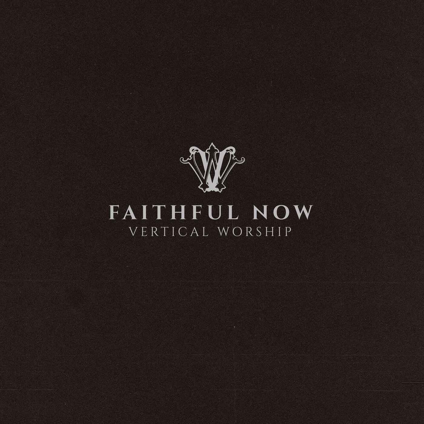 Vertical Worship - Faithful Now (Single Version) | iHeart