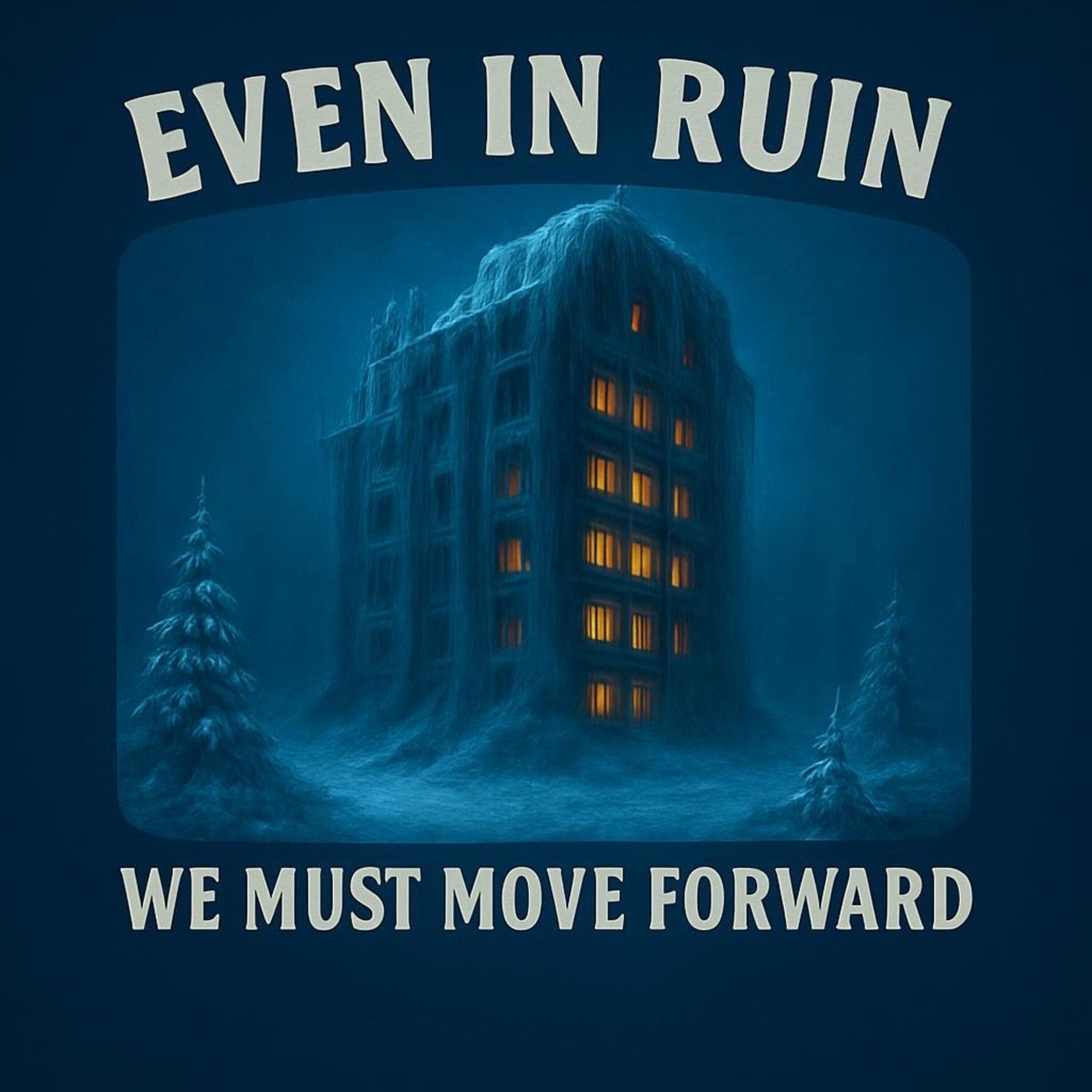 Even In Ruin We Must Move Forward | iHeart