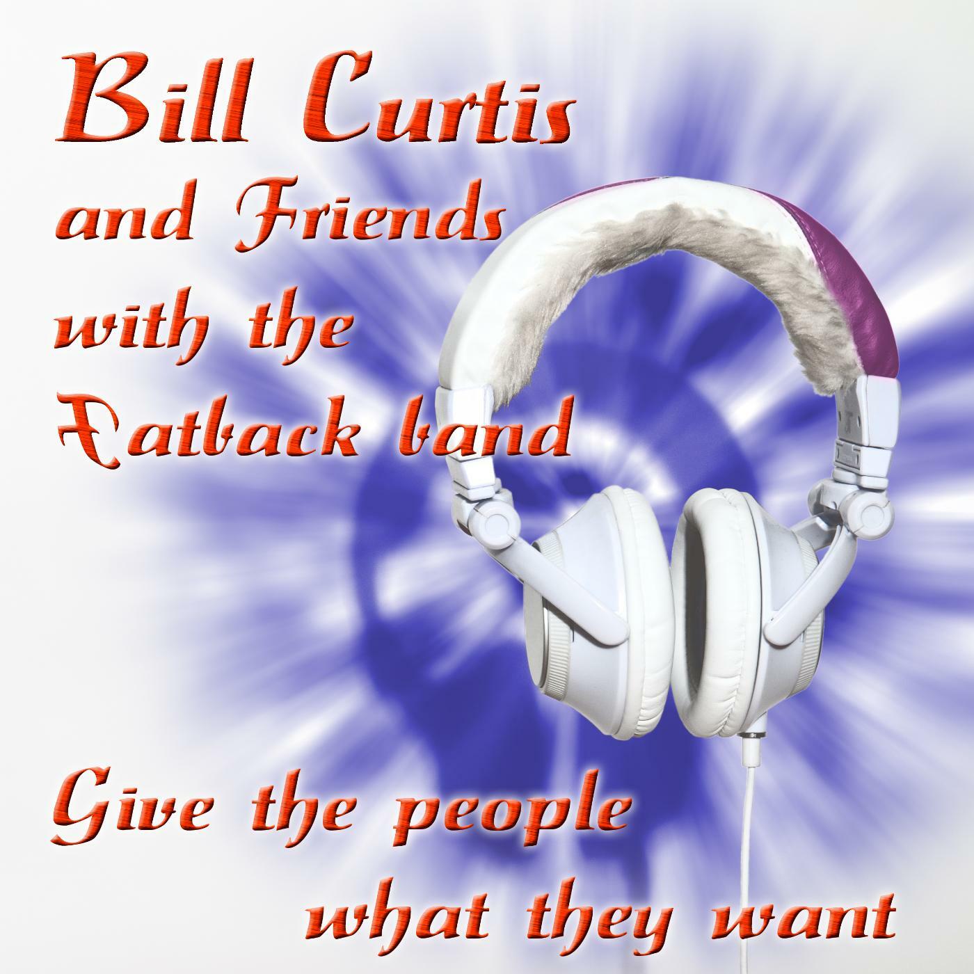 Bill Curtis and Friends With the Fatback Band | iHeart