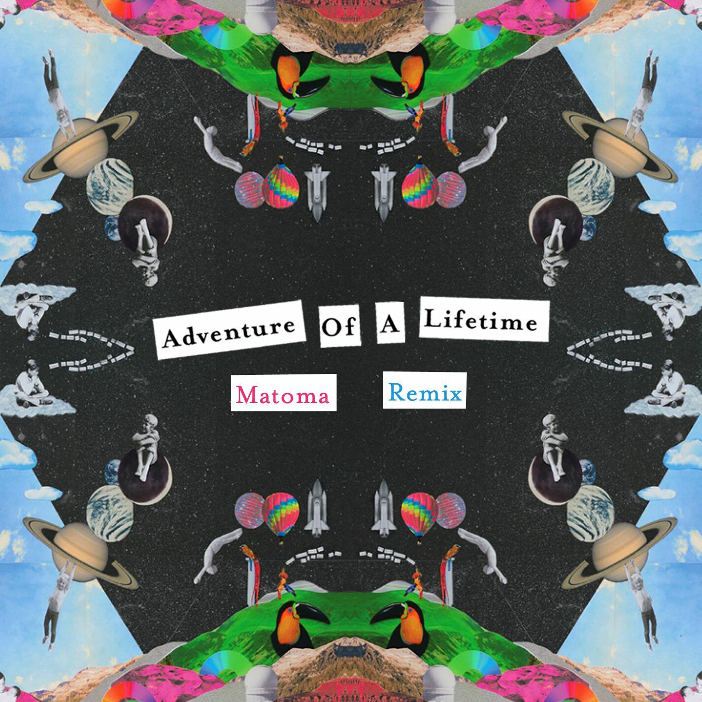 скачать coldplay adventure of a lifetime matoma remix